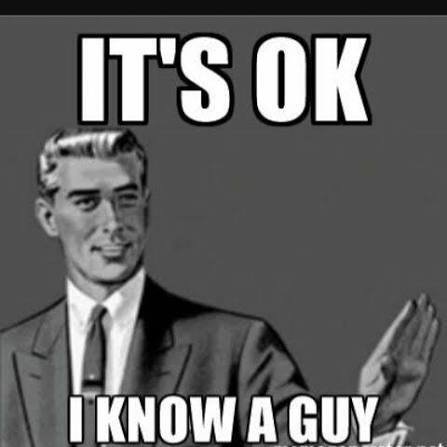 It's OK, I know a guy